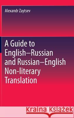 A Guide to English-Russian and Russian-English Non-Literary Translation Zaytsev, Alexandr 9789811008429 Springer - książka