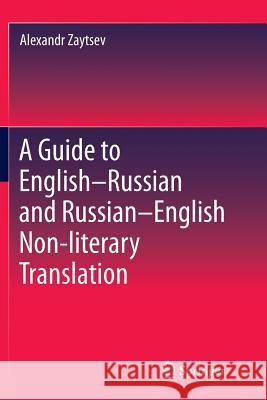 A Guide to English-Russian and Russian-English Non-Literary Translation Zaytsev, Alexandr 9789811092671 Springer - książka