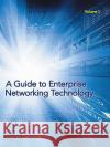 A Guide to Enterprise Networking Technology: Volume 1 Manju Devaraj 9781491762639 iUniverse