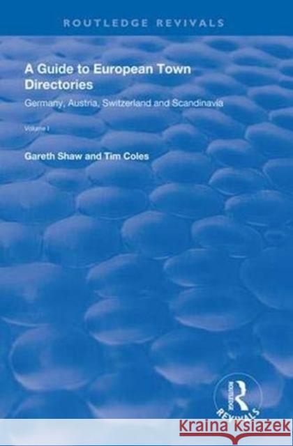 A Guide to European Town Directories: Volume One - Germany, Austria, Switzerland and Scandinavia. Gareth Shaw Tim Coles  9781138610033 Routledge - książka