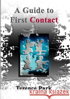 A Guide to First Contact Terence Park 9781326620035 Lulu.com - książka