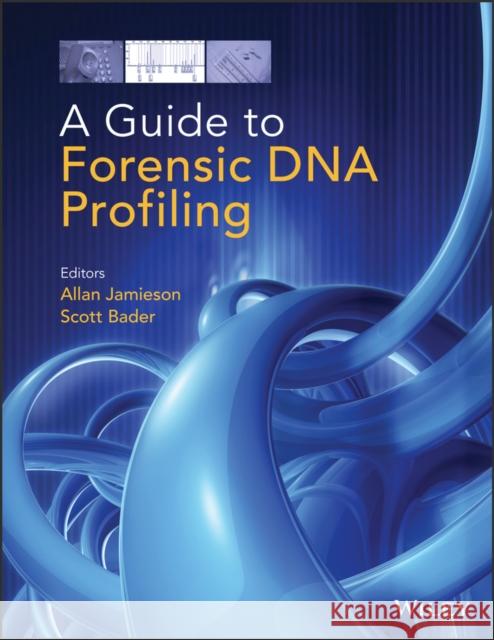 A Guide to Forensic DNA Profiling Jamieson, Allan 9781118751527 John Wiley & Sons - książka