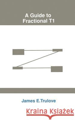 A Guide to Fractional T1 James Trulove 9780890065242 Artech House Publishers - książka