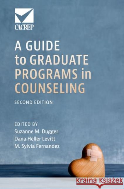 A Guide to Graduate Programs in Counseling Suzanne M. Dugger Dana Helle M. Sylvia Fernandez 9780197765944 Oxford University Press - książka