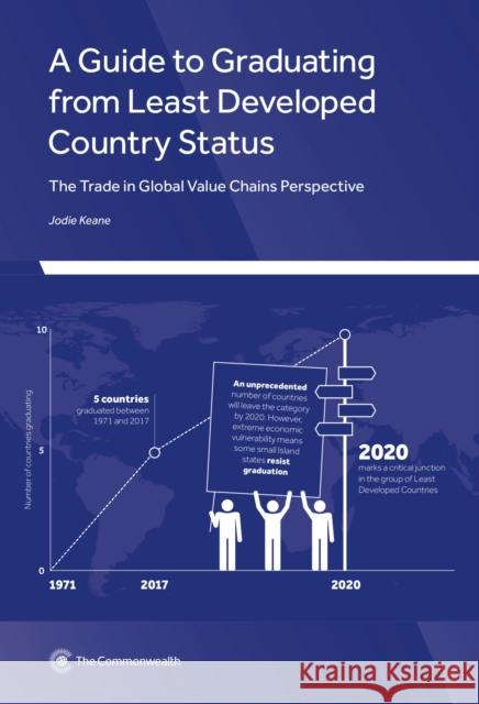 A Guide to Graduating from Least Developed Country Status: The Trade in Global Value Chains Perspective Jodie Keane 9781849291835 Commonwealth Secretariat - książka