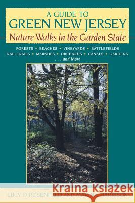 A Guide to Green New Jersey: Nature Walks in the Garden State Rosenfeld, Lucy D. 9780813532301 Rutgers University Press - książka