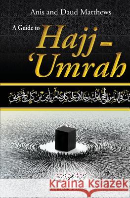 A Guide to Hajj and Umrah Anis Matthews Daud R. Matthews 9781492762720 Createspace - książka