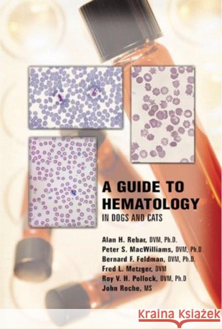 A Guide to Hematology in Dogs and Cats Peter S. MacWilliams Bernard Feldman Fred Metzger 9781893441484 Teton NewMedia - książka