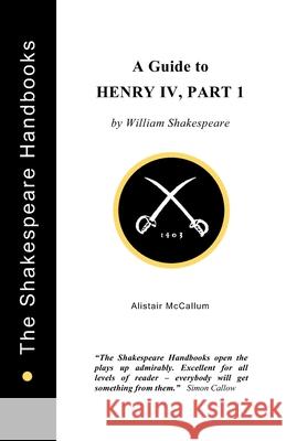 A Guide to Henry IV, Part 1 Alistair McCallum   9781899747054 Upstart Crow Publications - książka