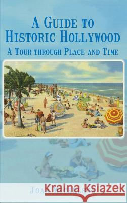 A Guide to Historic Hollywood: A Tour Through Place and Time Joan Mickelson 9781540229090 History Press Library Editions - książka