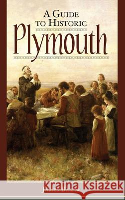 A Guide to Historic Plymouth James W. Baker 9781540204530 History Press Library Editions - książka