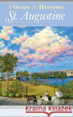 A Guide to Historic St. Augustine, Florida Steve Rajtar Kelly Goodman 9781540218087 History Press Library Editions - książka
