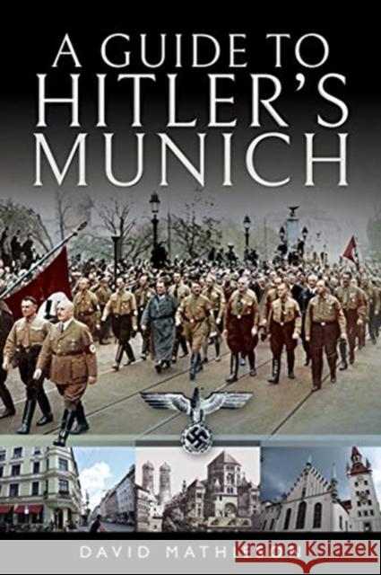 A Guide to Hitler's Munich David Mathieson 9781526727336 Pen & Sword Books Ltd - książka