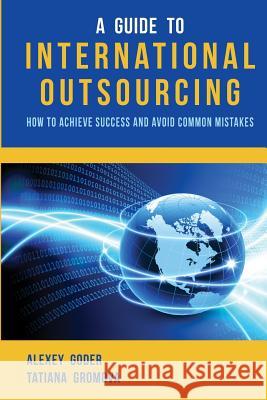 A Guide to International Outsourcing: How to Achieve Success and Avoid Common Mistakes Zondervan Bibles 9781492835059 Zondervan - książka