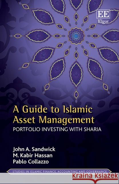 A Guide to Islamic Asset Management – Portfolio Investing with Sharia John A. Sandwick, M. K. Hassan, Pablo Collazzo 9781800378391  - książka