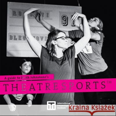 A Guide to Keith Johnstone's Theatresports(TM) Johnstone, Keith 9780995955509 International Theatresports Institute - książka