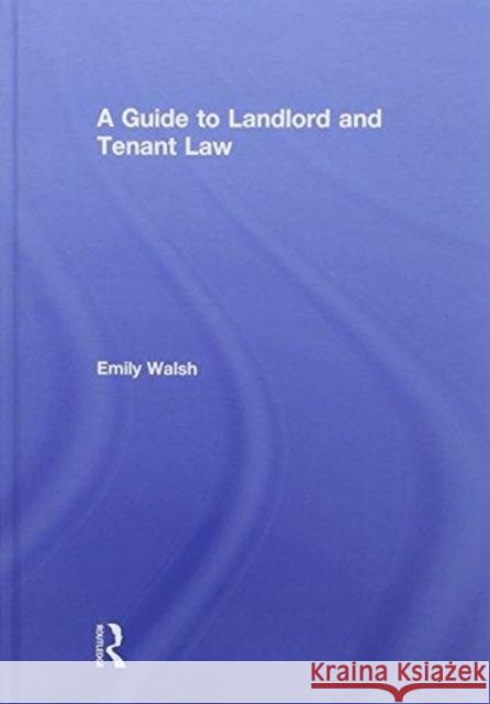 A Guide to Landlord and Tenant Law Emily Walsh 9781138694309 Routledge - książka