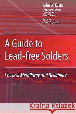 A Guide to Lead-Free Solders: Physical Metallurgy and Reliability Evans, John W. 9781849965774 Not Avail - książka