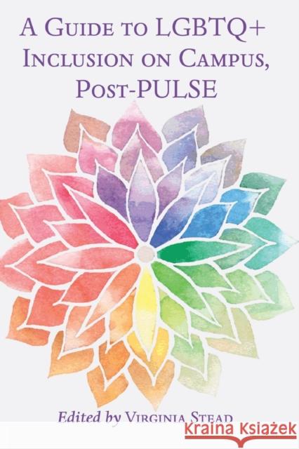 A Guide to LGBTQ+ Inclusion on Campus, Post-Pulse Stead, Virginia 9781433146251 Peter Lang Inc., International Academic Publi - książka