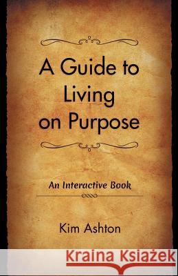 A Guide to Living on Purpose Kim Ashton 9780997289602 Not Avail - książka