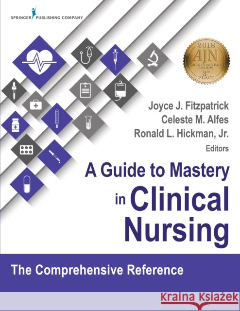 A Guide to Mastery in Clinical Nursing: The Comprehensive Reference Joyce J. Fitzpatrick Celeste M. Alfes Ronald Hickman 9780826132345 Springer Publishing Company - książka