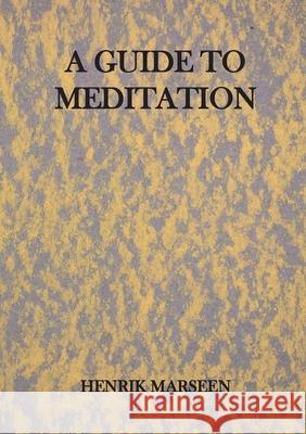 A Guide To Meditation Henrik Marseen 9788771457629 Bod - Books on Demand - książka