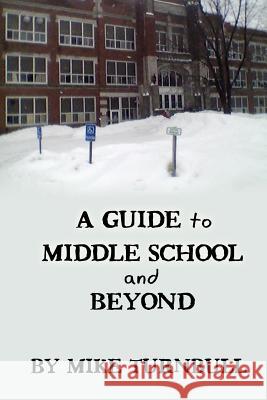 A Guide to Middle School and Beyond Mike Turnbull 9780692696330 Rivershore Books - książka