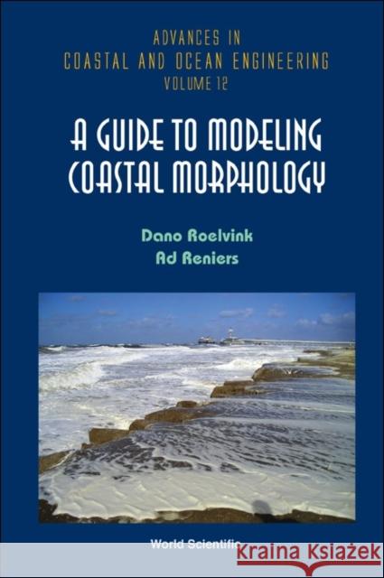 A Guide to Modeling Coastal Morphology Roelvink, Dano J. a. 9789814304252 World Scientific Publishing Company - książka