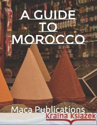 A guide to Morocco Maca Publications   9798377772453 Independently Published - książka