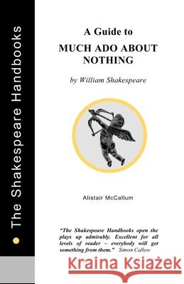 A Guide to Much Ado About Nothing Alistair McCallum 9781899747177 Upstart Crow Publications - książka
