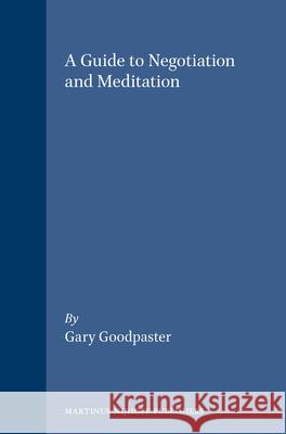 A Guide to Negotiation and Meditation Gary Goodpaster   9781571052087 Transnational Publishers Inc.,U.S. - książka