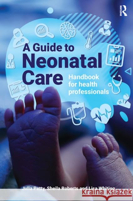 A Guide to Neonatal Care: Handbook For Health Professionals Sheila Roberts 9781915080509 Critical Publishing Ltd - książka