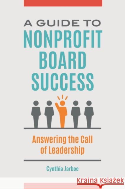 A Guide to Nonprofit Board Success: Answering the Call of Leadership Cynthia Jarboe 9781440872662 Praeger - książka