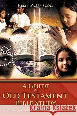 A Guide to Old Testament Bible Study Helen W Driscoll 9781604777673 Xulon Press - książka