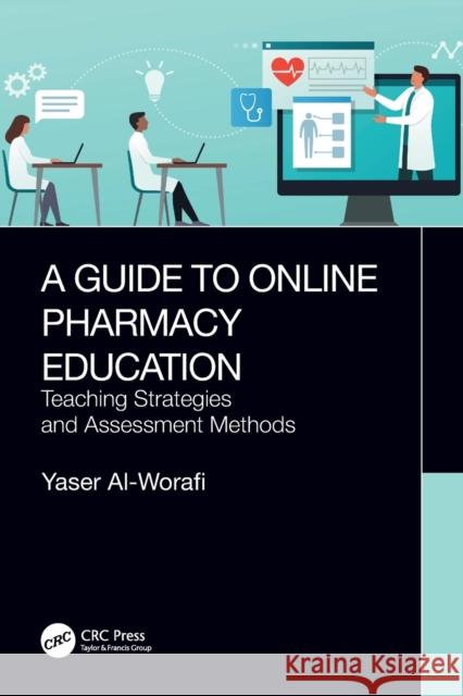A Guide to Online Pharmacy Education: Teaching Strategies and Assessment Methods Yaser Al-Worafi 9781032136882 Taylor & Francis Ltd - książka