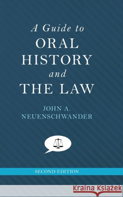 A Guide to Oral History and the Law John A. Neuenschwander 9780190209872 Oxford University Press, USA - książka