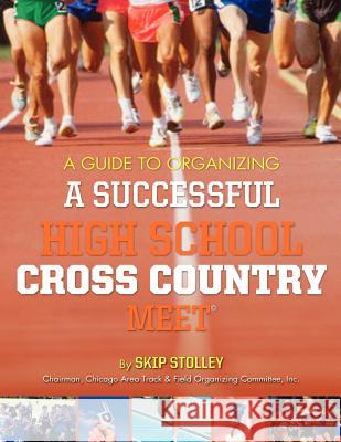 A Guide To Organizing A Successful High School Cross Country Meet Stolley, Skip 9781479322350 Createspace - książka