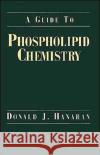 A Guide to Phospholipid Chemistry Donald J. Hanahan 9780195079814 Oxford University Press