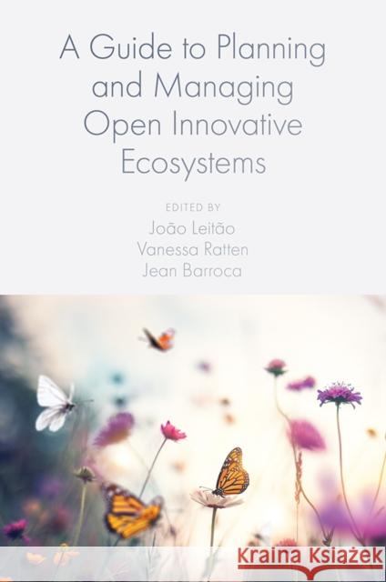 A Guide to Planning and Managing Open Innovative Ecosystems Leit Vanessa Ratten Jean Barroca 9781789734102 Emerald Publishing Limited - książka