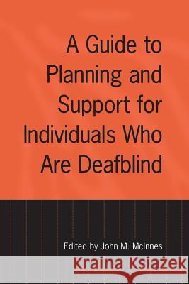 A Guide to Planning and Support for Individuals Who Are Deafblind John McInnes 9781487592509 University of Toronto Press, Scholarly Publis - książka