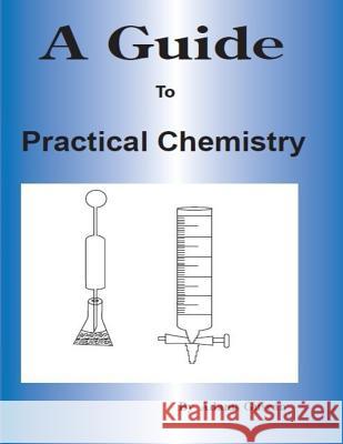 A Guide to Practical Chemistry Adams Guscan 9781533211668 Createspace Independent Publishing Platform - książka