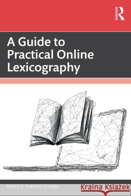 A Guide to Practical Online Lexicography Pedro A. (University of Valladolid, Spain and University of Stellenbosch, South Africa) Fuertes-Olivera 9781032731537 Routledge - książka