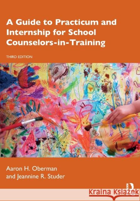 A Guide to Practicum and Internship for School Counselors-in-Training Oberman, Aaron H. 9780367217884 Routledge - książka