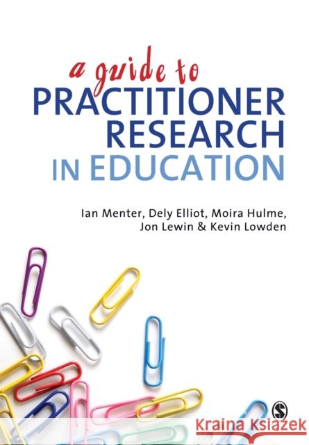 A Guide to Practitioner Research in Education Ian Menter 9781849201858 SAGE Publications Ltd - książka