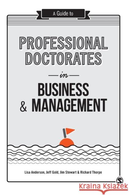 A Guide to Professional Doctorates in Business & Management Lisa Anderson Jeff Gold Jim Stewart 9781446298329 Sage Publications Ltd - książka