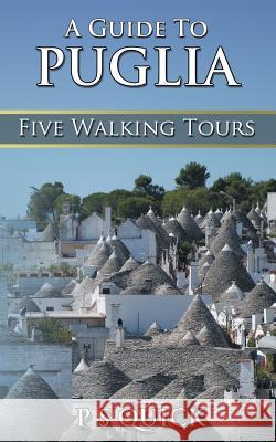 A Guide to Puglia: Five Walking Tours P. S. Quick 9781785386596 Acorn Books - książka