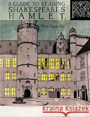 A Guide to Reading Shakespeare's Hamlet Maria Franziska, Dr Fahey 9780615872445 Accabonac Press - książka