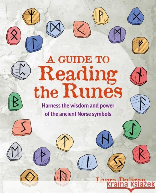 A Guide to Reading the Runes: Harness the Wisdom and Power of the Ancient Norse Symbols Laura Daligan 9781800654532 Cico - książka