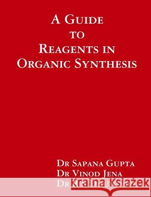 A Guide to Reagents in Organic Synthesis Vinod Jena 9781329162143 Lulu.com - książka