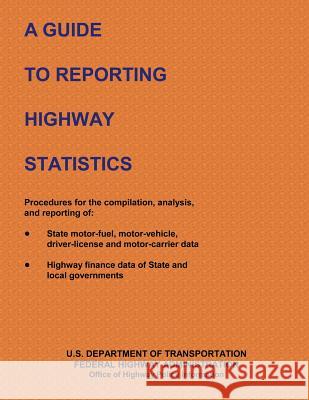 A Guide to Reporting Highway Statistics U. S. Department of Transportation 9781493521098 Createspace - książka